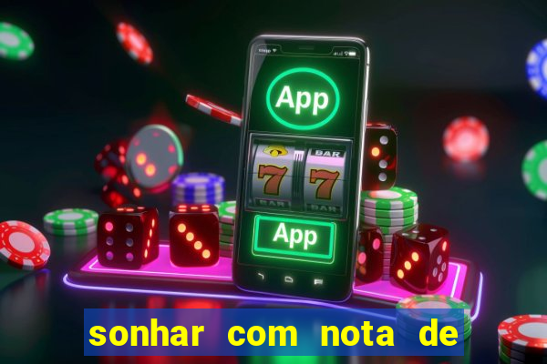 sonhar com nota de 200 reais jogo do bicho